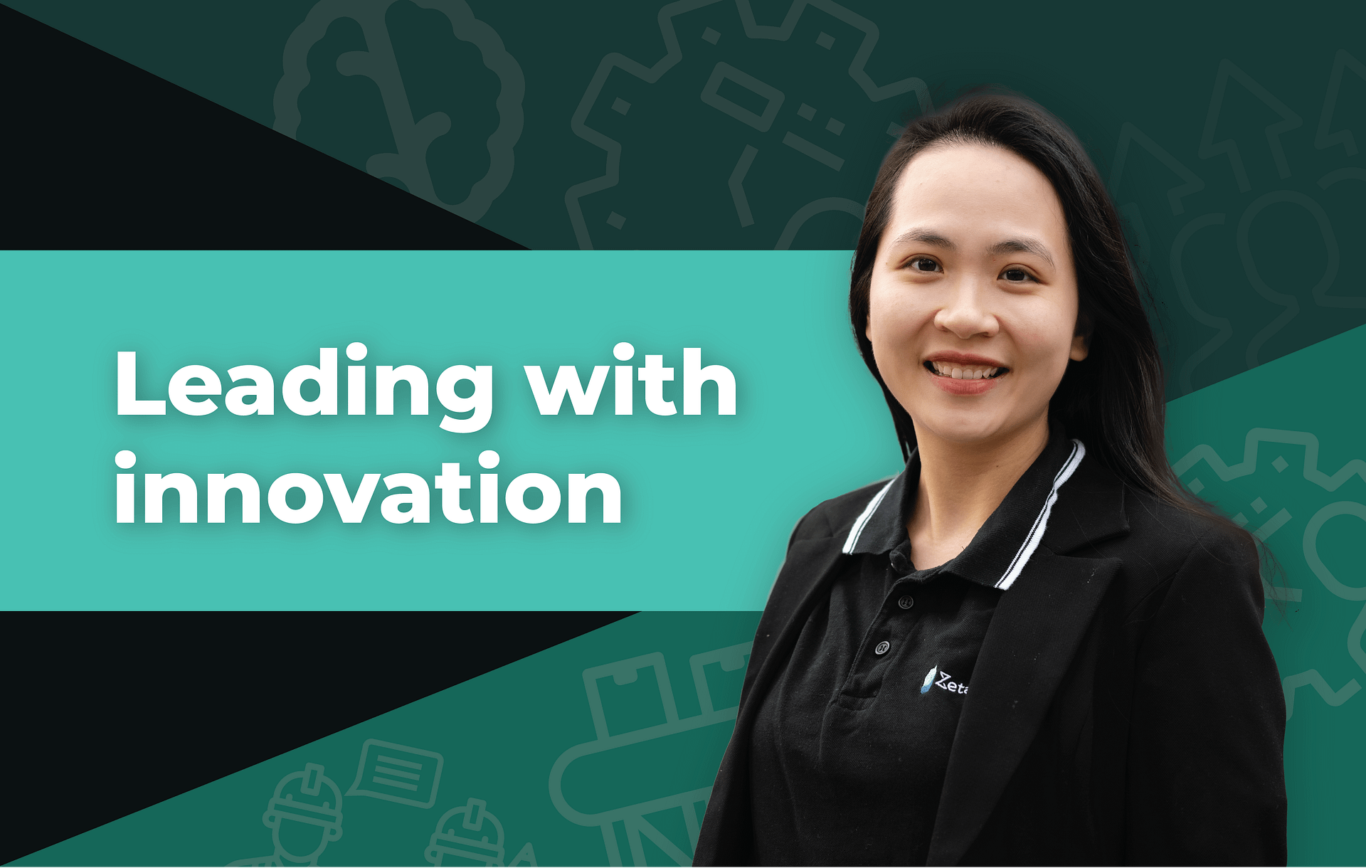 Ha Nguyen, Zetamotion's COO & Co-founder, smiling with the text 'Leading with innovation'. The image represents Zetamotion's commitment to innovation in AI-powered quality control.